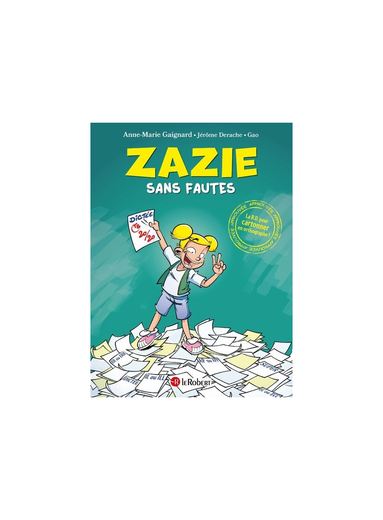 Zazie sans fautes - La BD pour cartonner en orthographe ! - Anne-Marie Gaignard - LE ROBERT