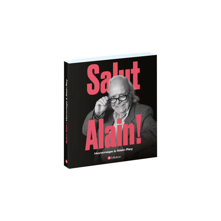 Salut Alain ! Hommage à Alain Rey - Maya Lavault - LE ROBERT