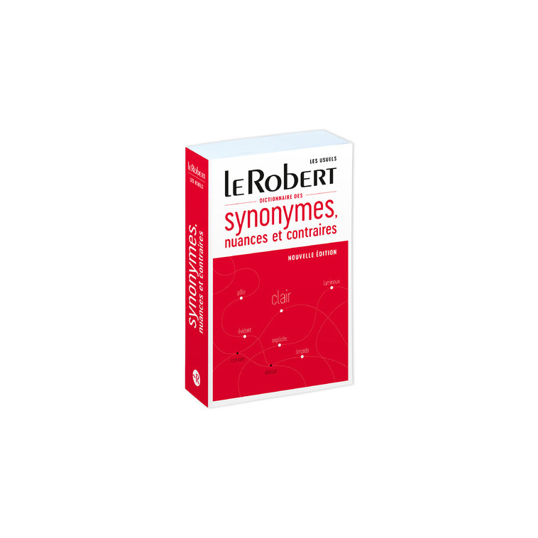 Dictionnaire des synonymes, nuances et contraires -  Collectif - LE ROBERT