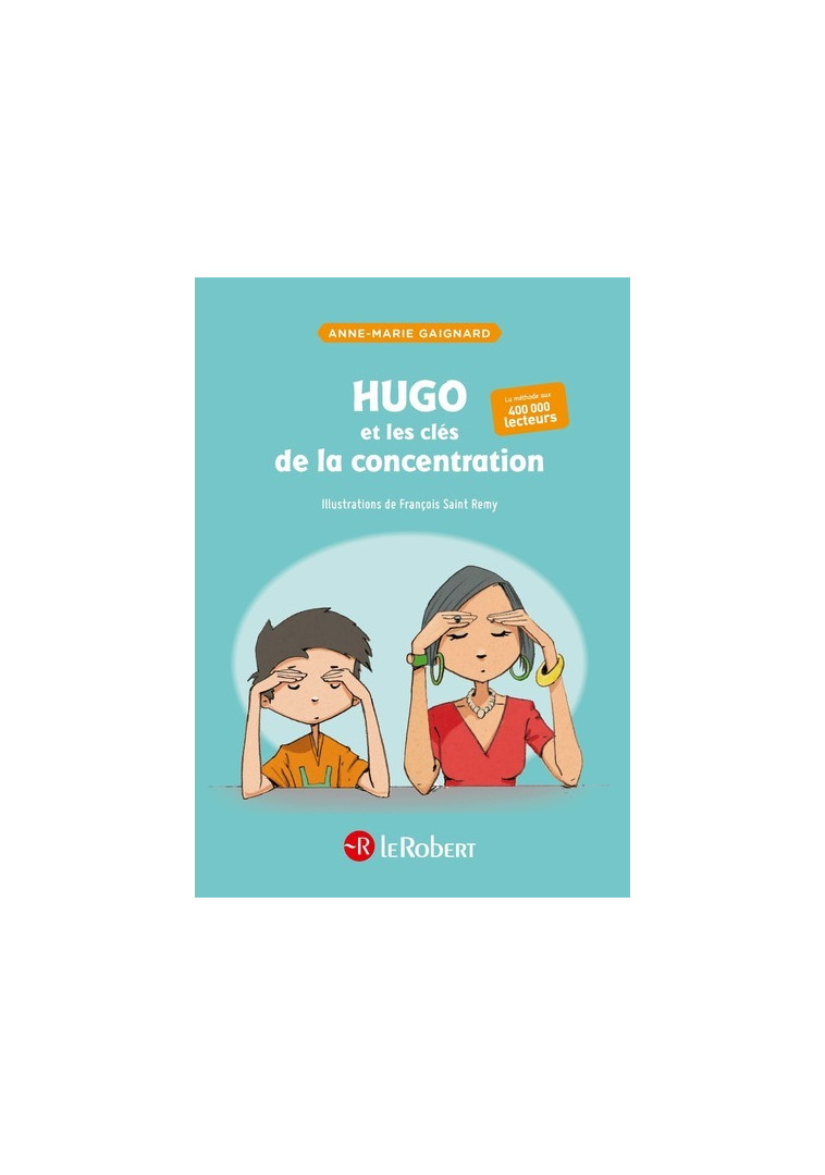 hugo et les clés de la concentration - Anne-Marie Gaignard - LE ROBERT