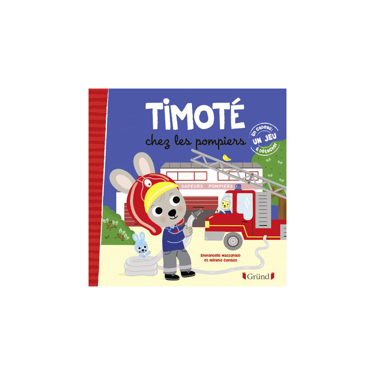 Timoté chez les pompiers - Emmanuelle Massonaud - GRUND