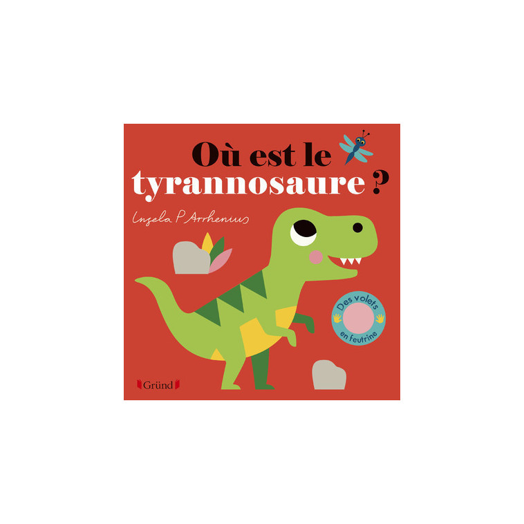 Où est le tyrannosaure ? - Ingela P. Arrhenius - GRUND