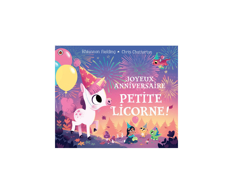 Joyeux anniversaire, petite licorne ! - Chris Chatterton - GRUND