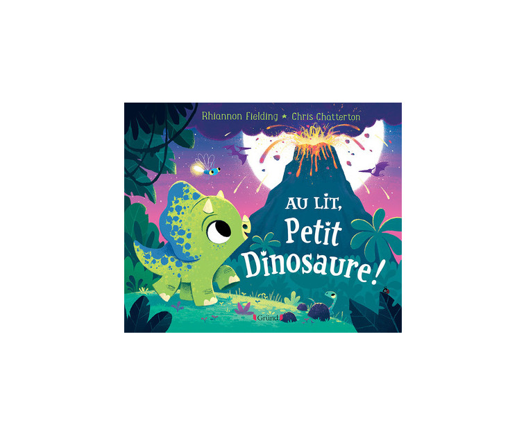 Au lit, petit dinosaure ! - Chris Chatterton - GRUND