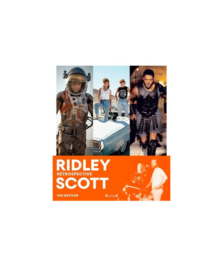 Ridley Scott - Rétrospective - Ian Nathan - GRUND