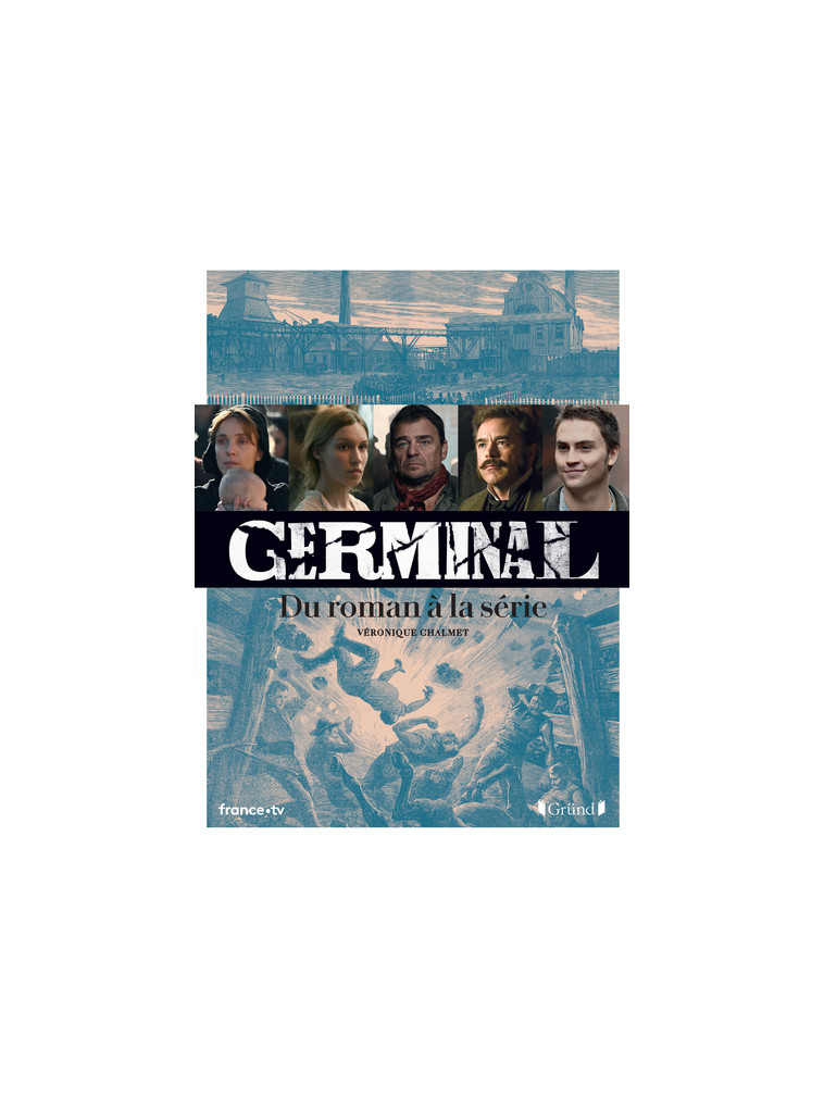 Germinal - Du roman à la série -  Collectif - GRUND