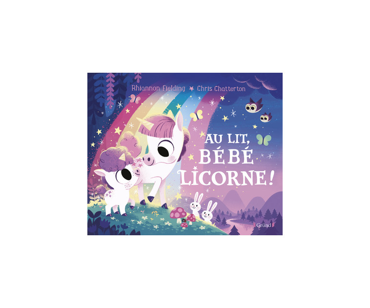 Au lit, bébé licorne ! - Chris Chatterton - GRUND