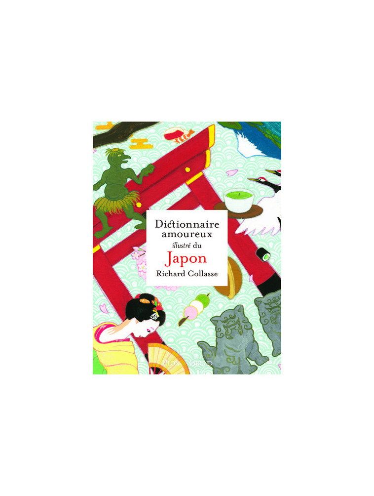 Dictionnaire amoureux illustré du Japon - Richard Collasse - GRUND