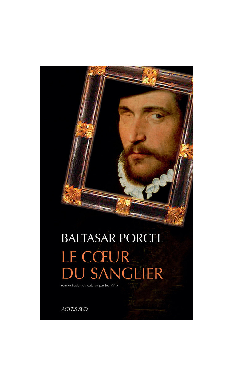 Le Coeur du sanglier -  PORCEL BALTASAR - ACTES SUD