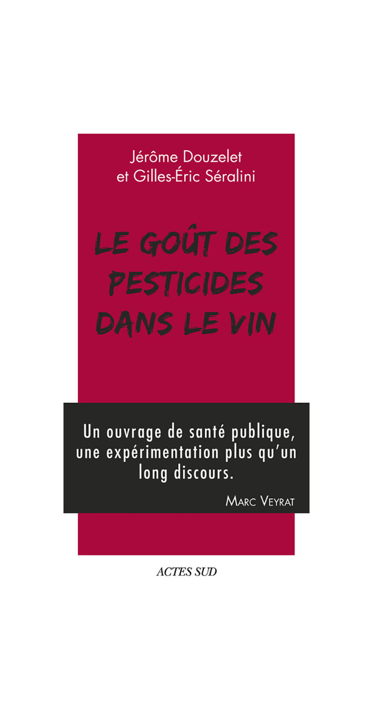 Le Goût des pesticides dans le vin - Jérôme Douzelet - ACTES SUD