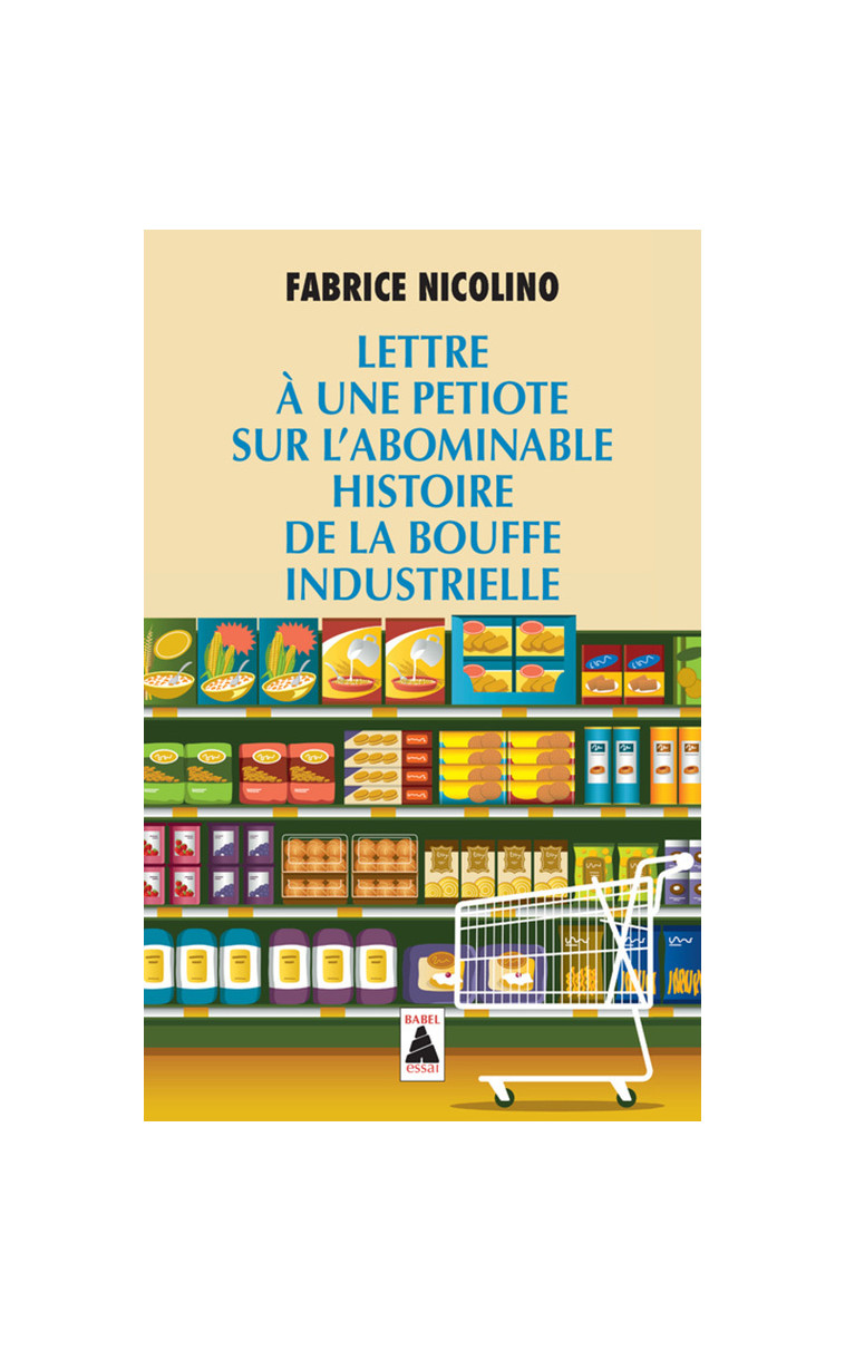 Lettre à une petiote sur l'abominable histoire de la bouffe industrielle - Fabrice Nicolino - ACTES SUD