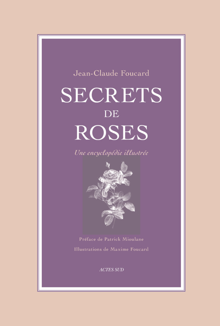 Secrets de roses - Jean-claude Foucard - ACTES SUD