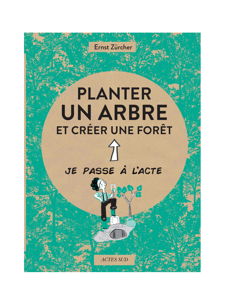 Planter un arbre - Ernst Zürcher - ACTES SUD