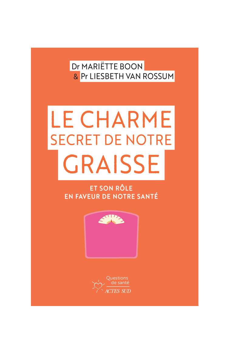 Le Charme secret de notre graisse - Liesbeth Van rossum - ACTES SUD