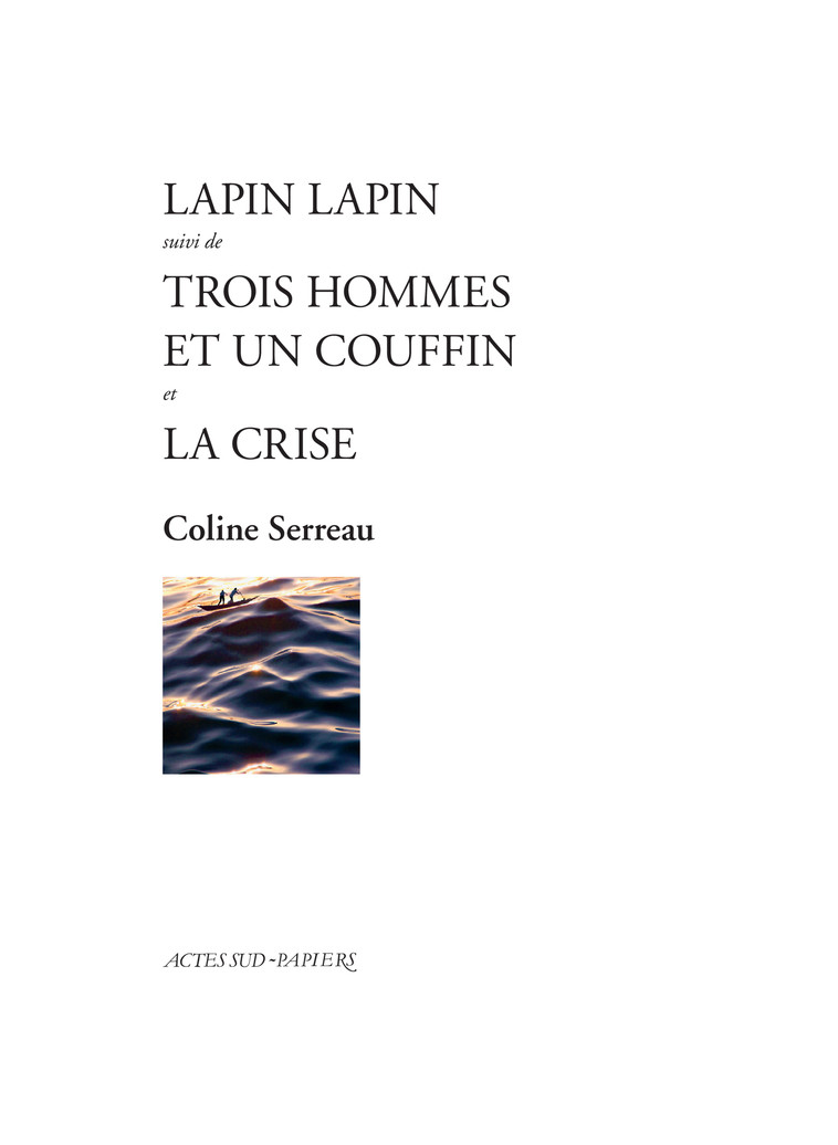 Lapin Lapin suivi de Trois hommes et un couffin et La Crise - Coline Serreau - ACTES SUD