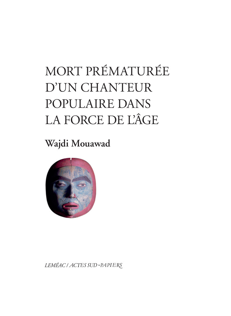 Mort prématurée d'un chanteur populaire dans la force de l'âge - Wajdi Mouawad - ACTES SUD