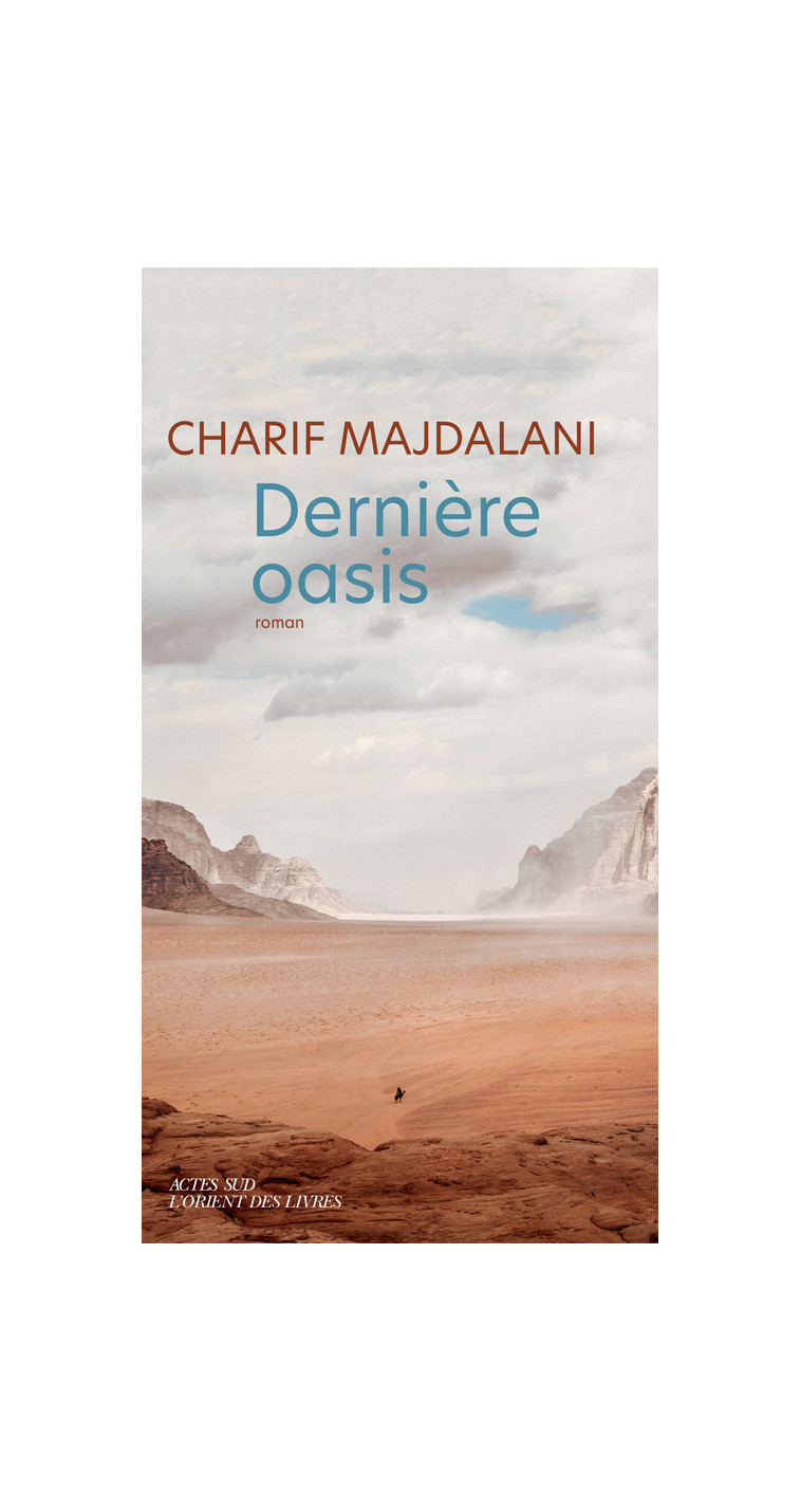 Dernière oasis - Charif Majdalani - ACTES SUD