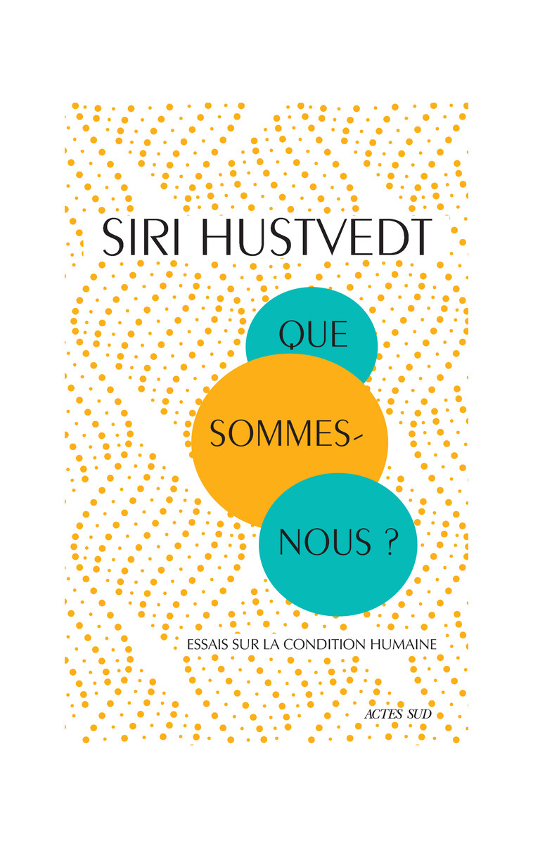 Que sommes-nous ? - Siri Hustvedt - ACTES SUD