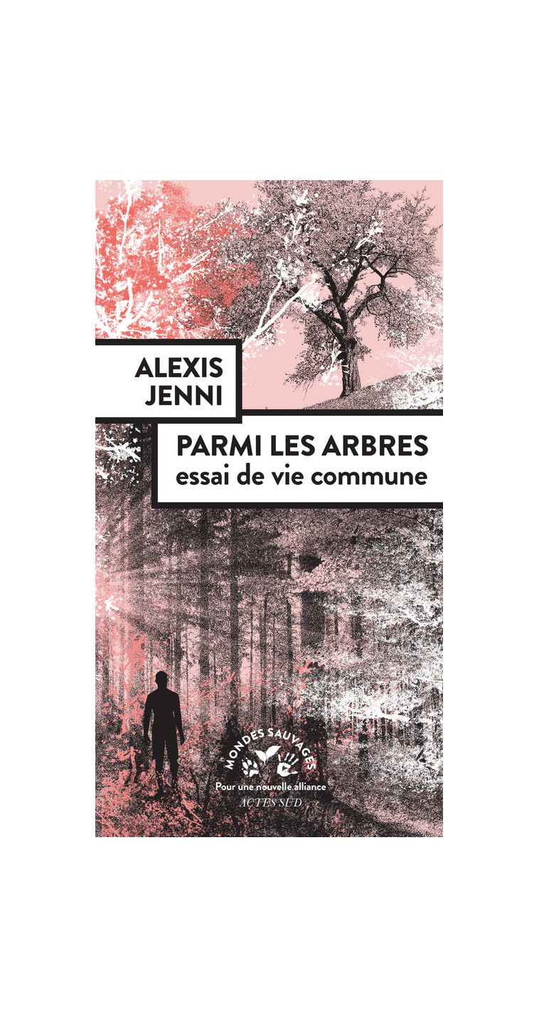 Parmi les arbres, essai de vie commune - Alexis Jenni - ACTES SUD