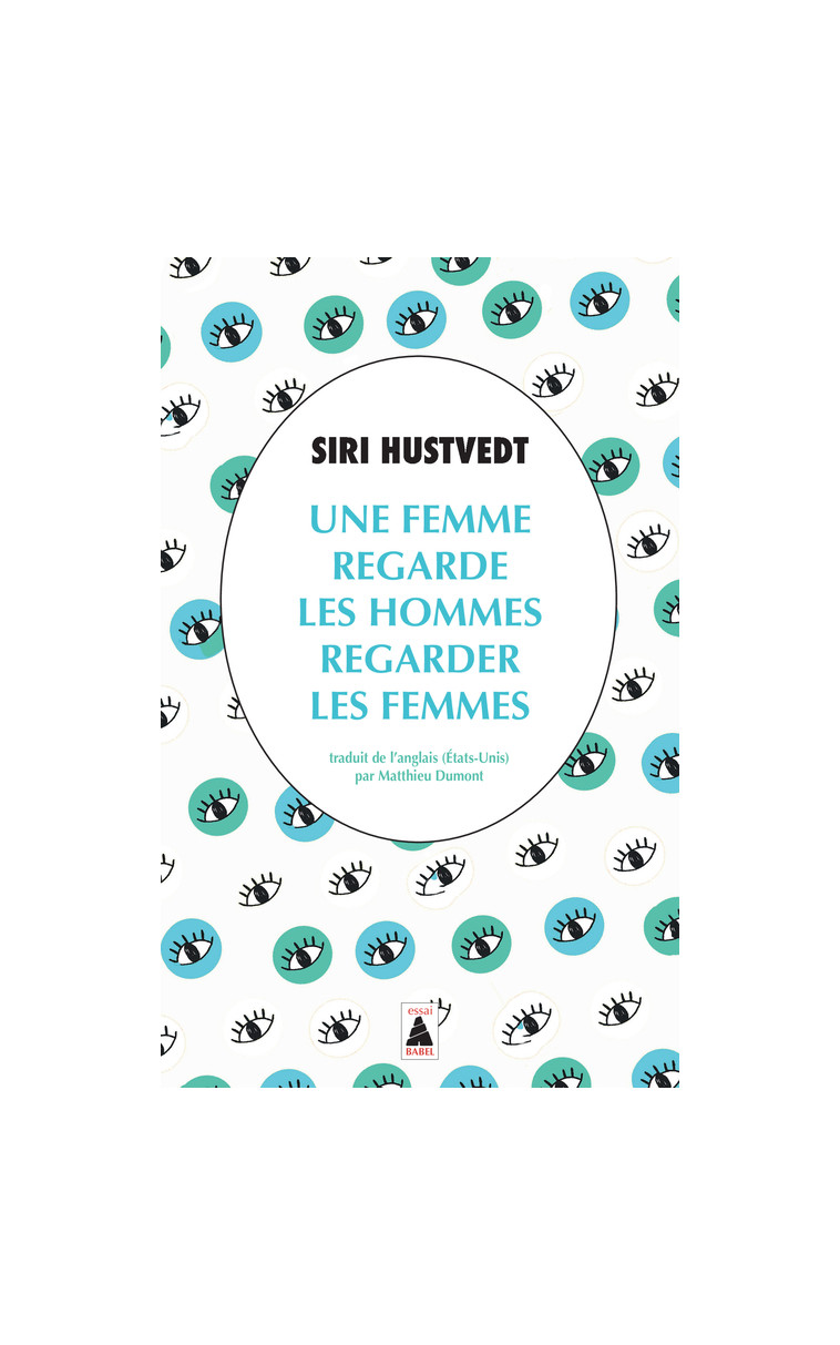 Une femme regarde les hommes regarder les femmes - Siri Hustvedt - ACTES SUD