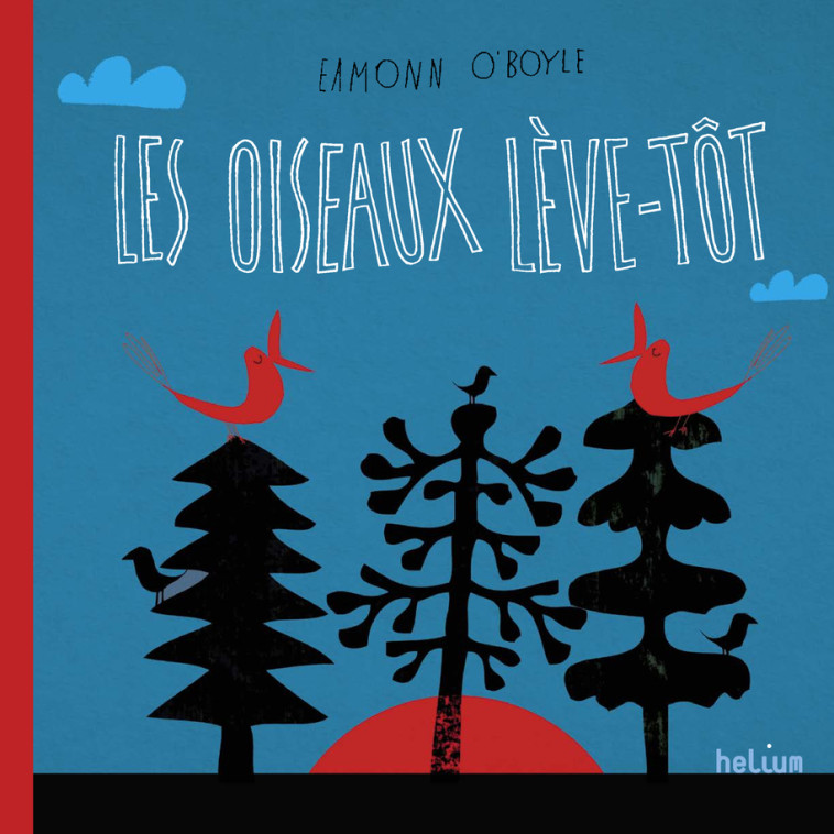 Les Oiseaux lève-tôt - Eamonn O'boyle - HELIUM