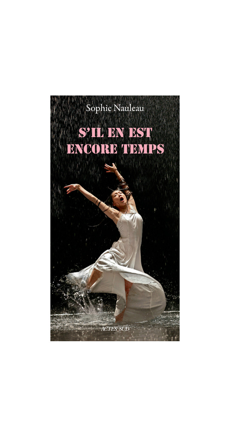 S'il en est encore temps - Sophie Nauleau - ACTES SUD