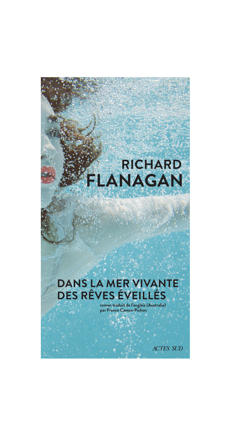 Dans la mer vivante des rêves éveillés - Richard Flanagan - ACTES SUD