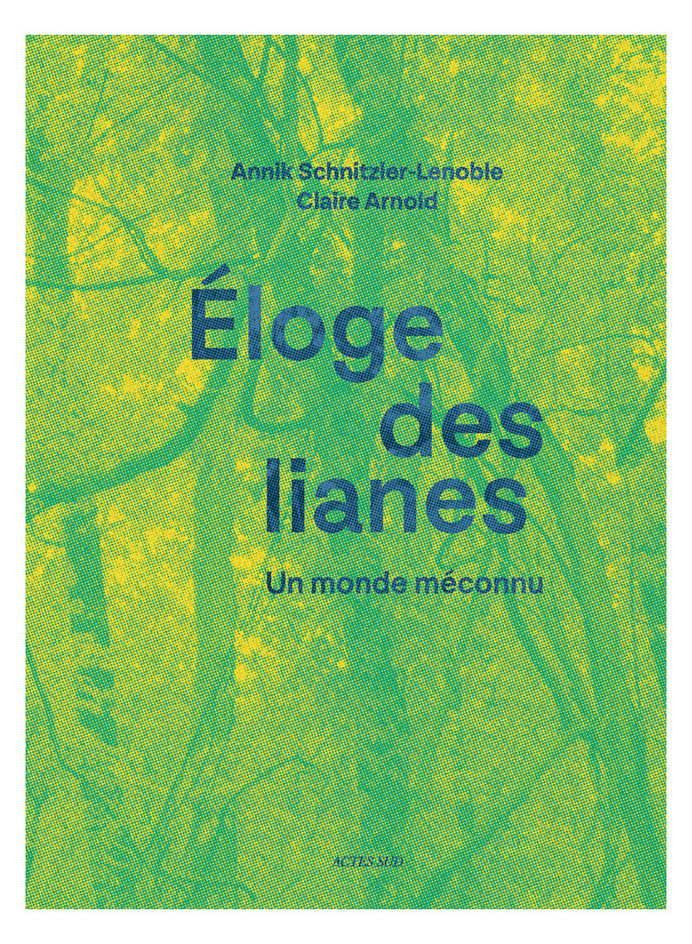 Eloge des lianes - Sarah Cardinal - ACTES SUD