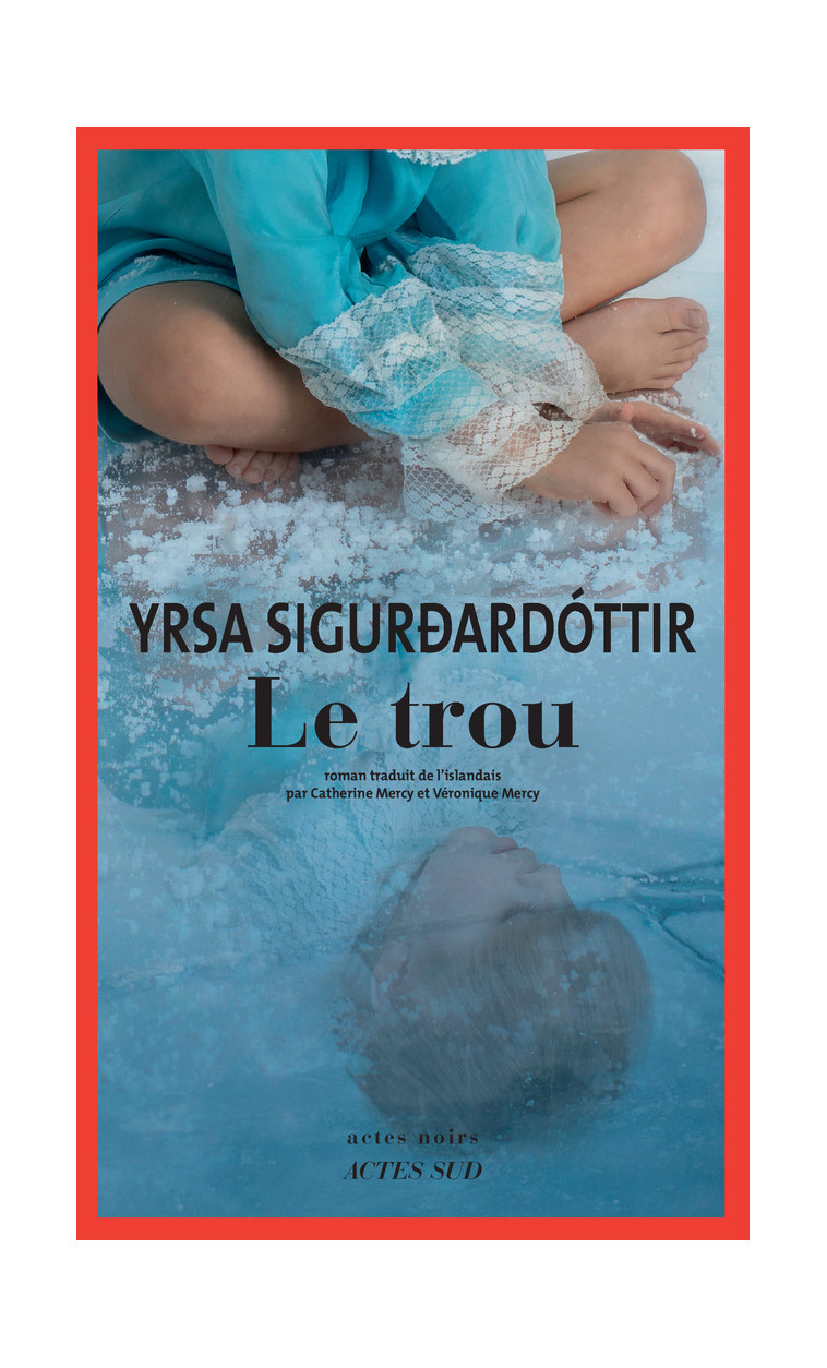 Le Trou - Yrsa Sigurdardottir - ACTES SUD