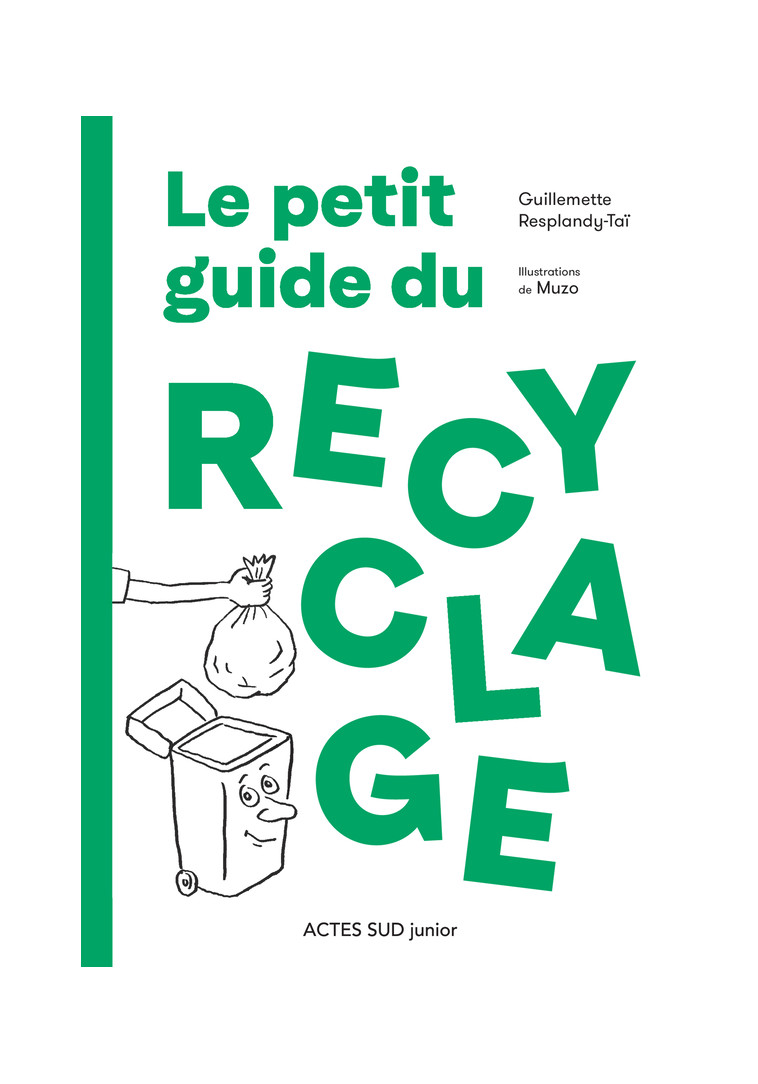 Le petit guide du recyclage - Guillemette Resplandy-Taï - ACTES SUD