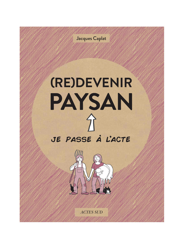 (Re)devenir paysan - Agnès Galletier - ACTES SUD