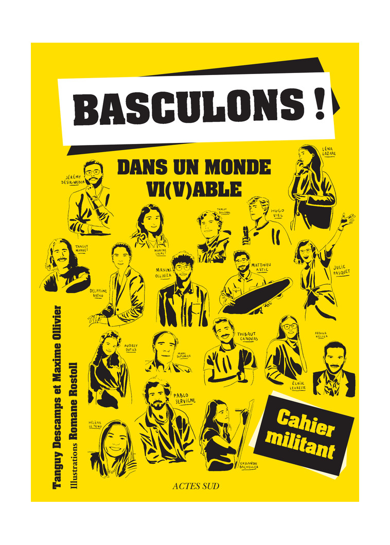 Basculons ! Cahier militant - Maxime Ollivier - ACTES SUD