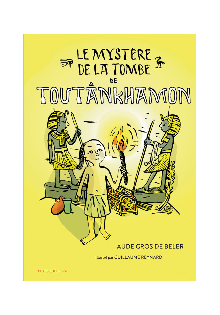 Le mystère de la tombe de Toutânkhamon - Aude Gros de beler - ACTES SUD