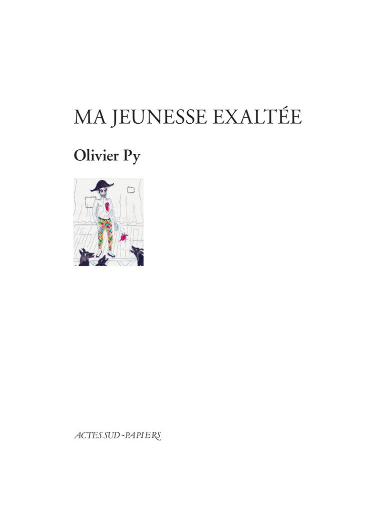 Ma jeunesse exaltée - Olivier Py - ACTES SUD