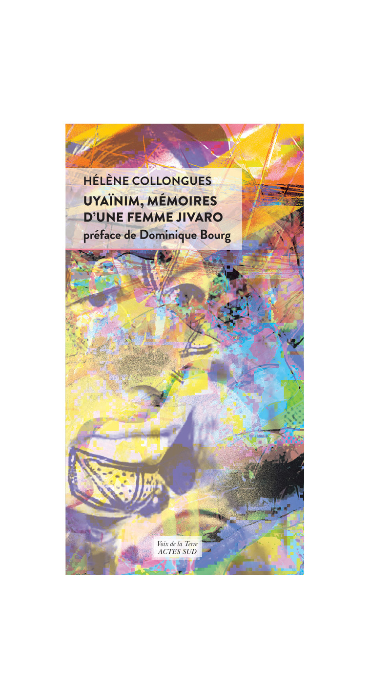 Uyaïnim, mémoires d'une femme Jivaro - Hélène Collongues - ACTES SUD