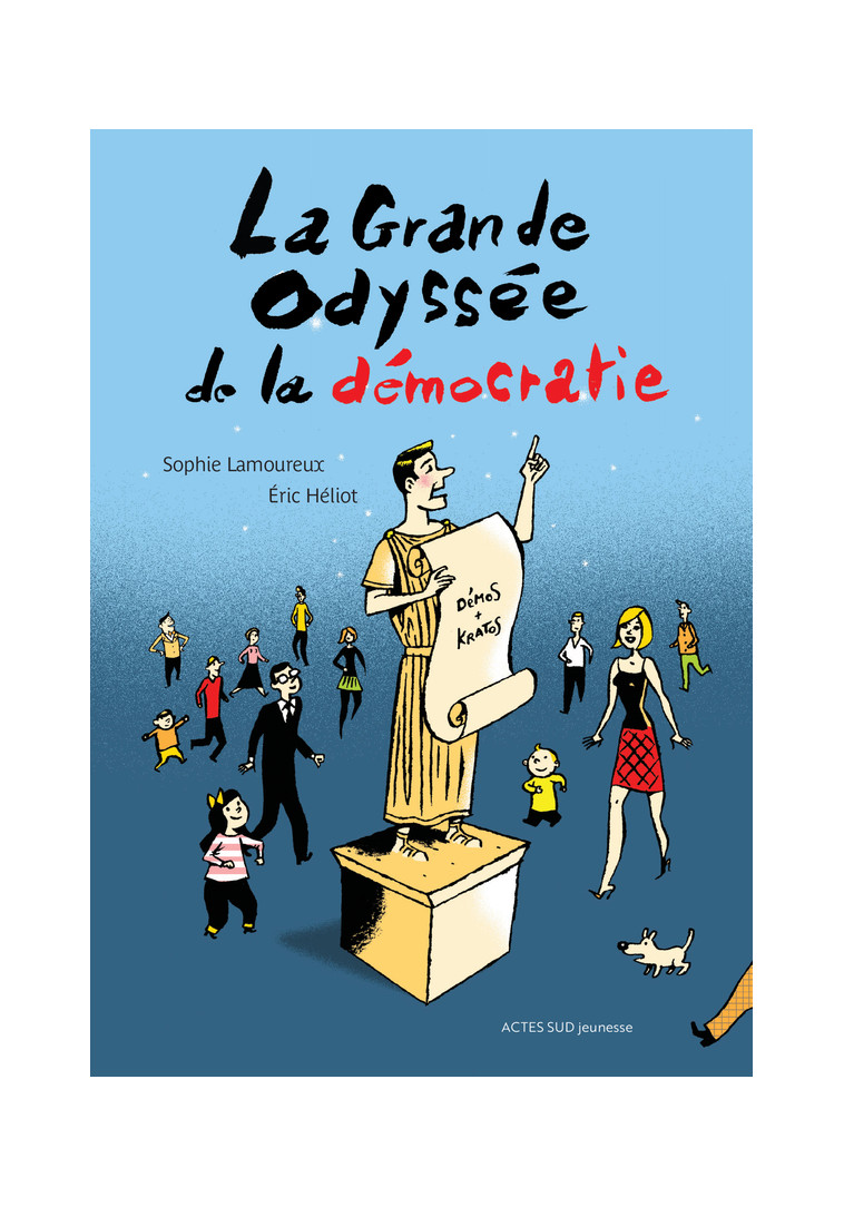 La grande odyssée de la démocratie - Sophie Lamoureux - ACTES SUD