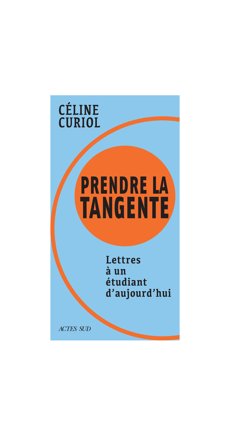 Prendre la tangente - Céline Curiol - ACTES SUD