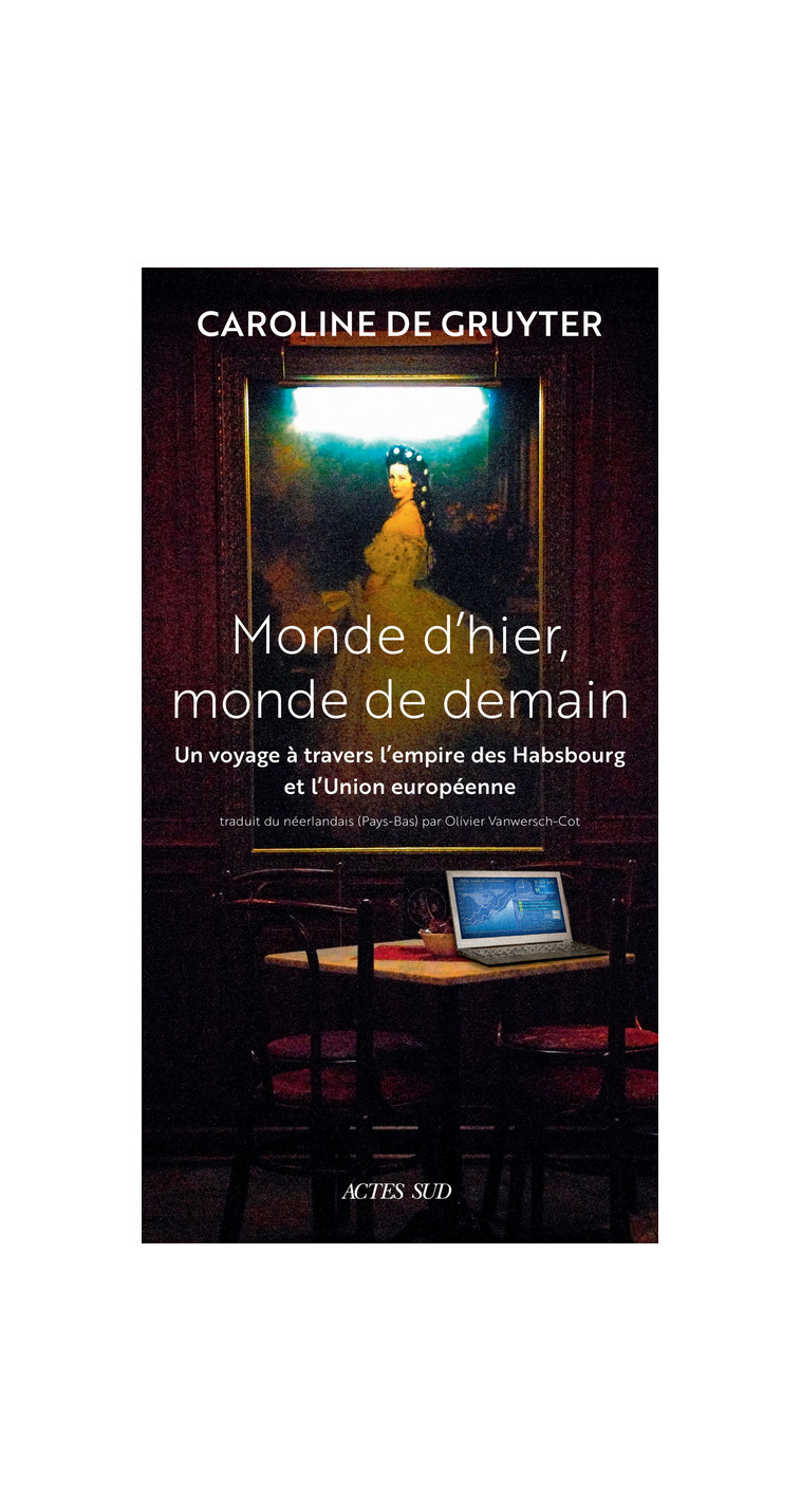 Monde d'hier, monde de demain - Caroline De gruyter - ACTES SUD