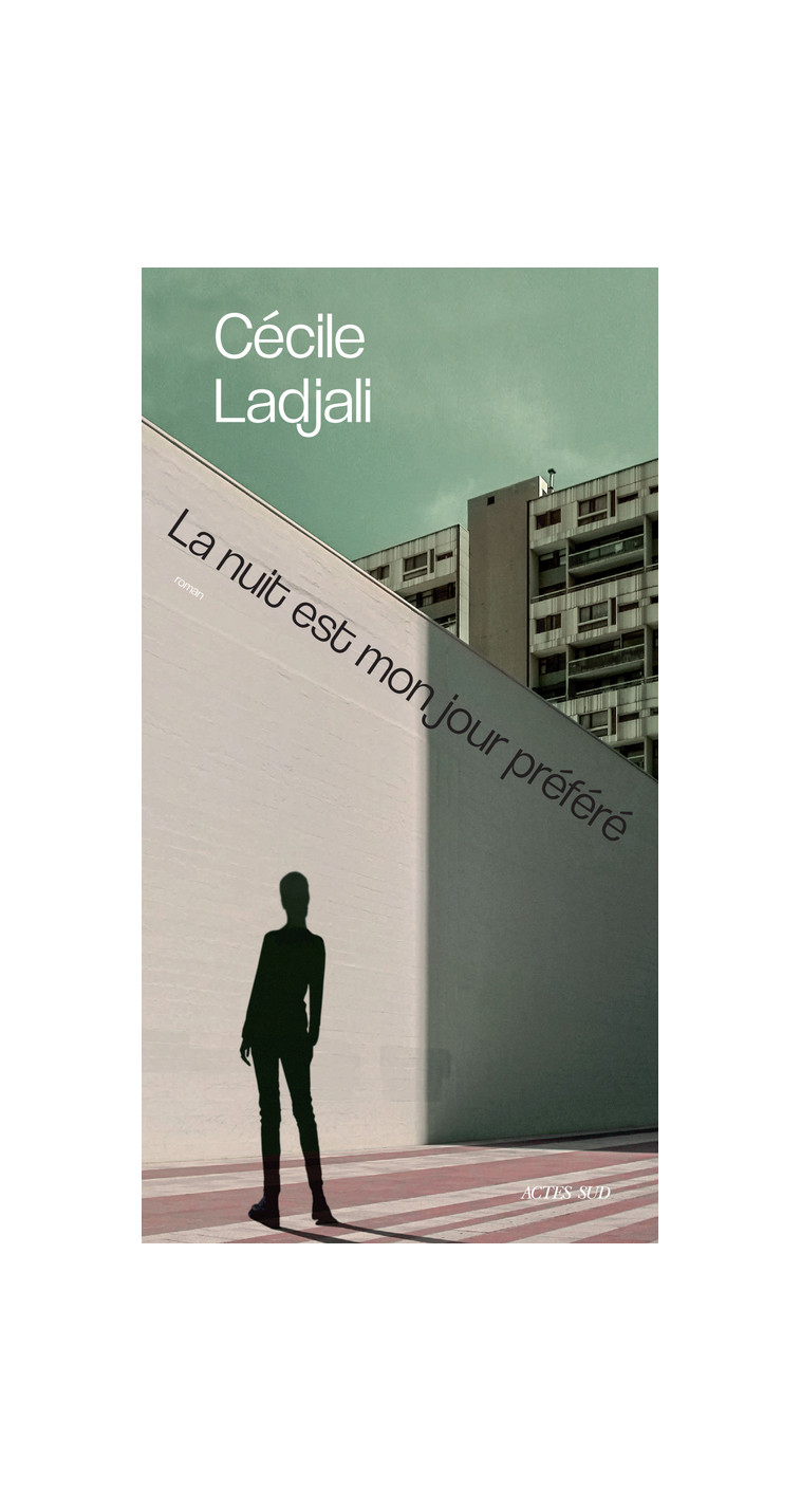 La nuit est mon jour préféré - Cécile Ladjali - ACTES SUD