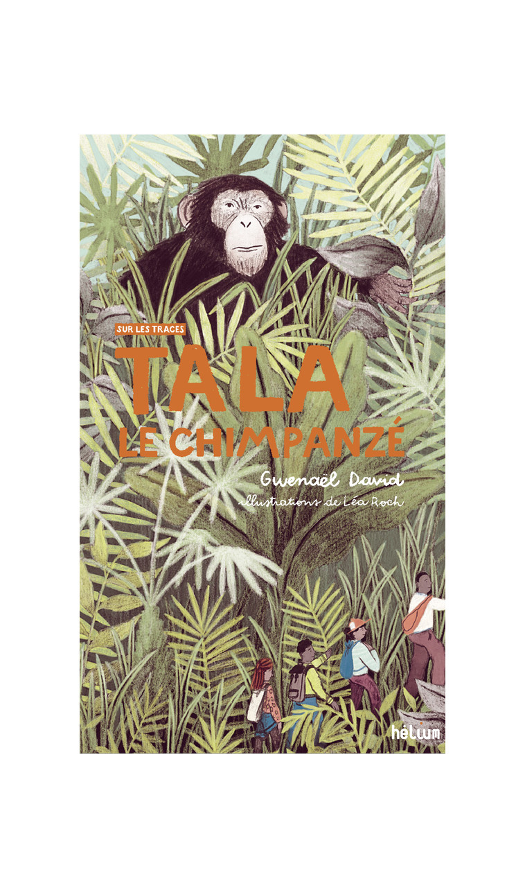 Tala, le chimpanzé - Gwenaël David - HELIUM