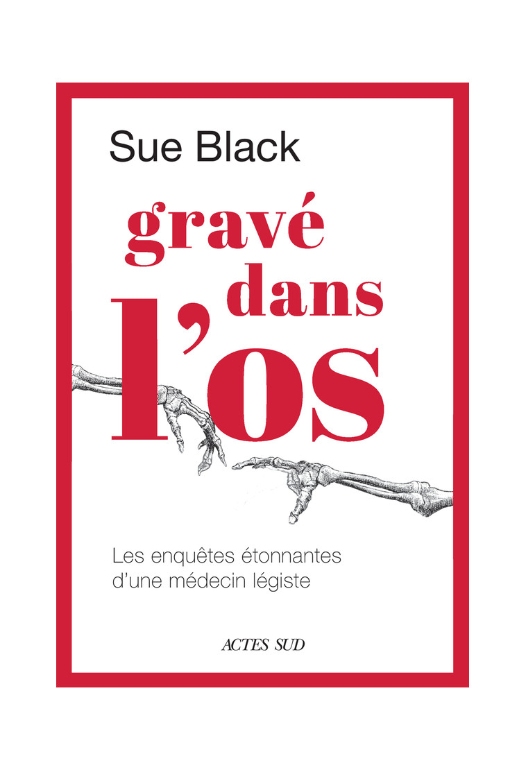 Gravé dans l'os - Sue Black - ACTES SUD