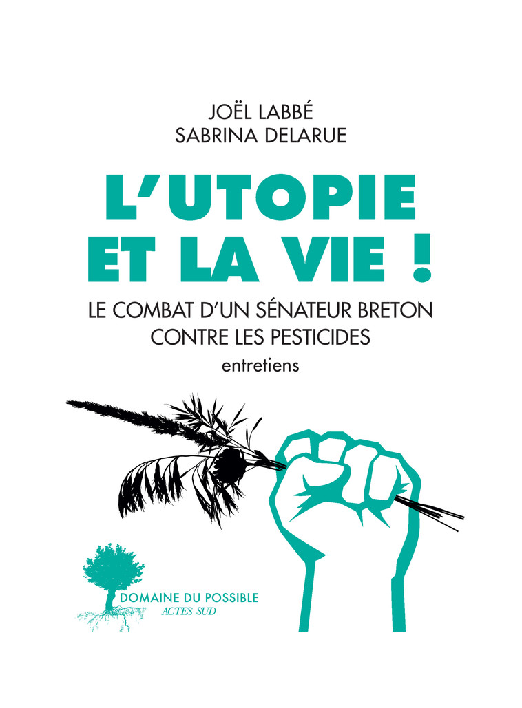 L'Utopie et la vie ! - Sabrina Delarue - ACTES SUD