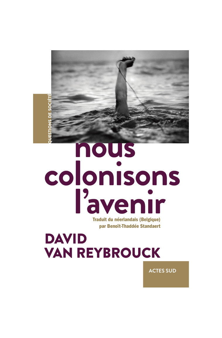 Nous colonisons l'avenir - David Van reybrouck - ACTES SUD