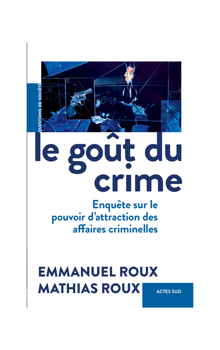 Le Goût du crime - Mathias Roux - ACTES SUD