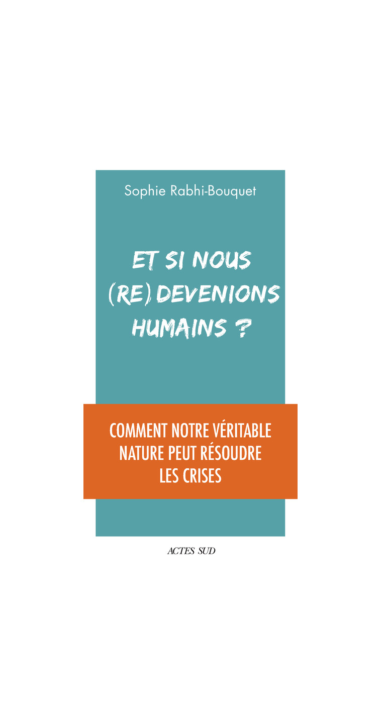 Et si nous (re)devenions humains ? - Sophie Rabhi - ACTES SUD