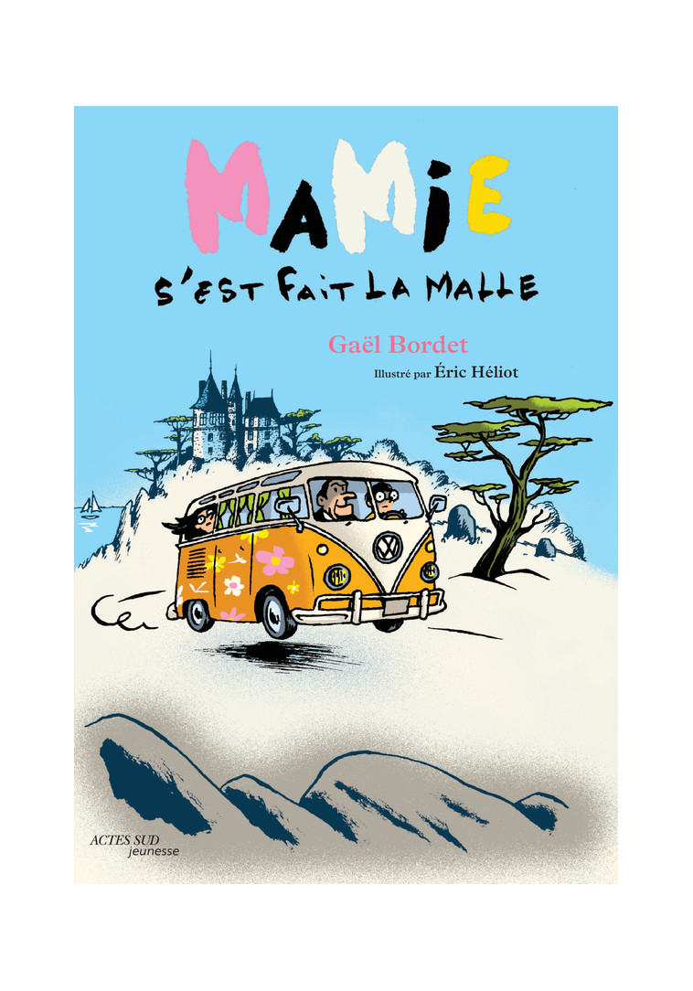 Mamie s'est fait la malle - Gaël Bordet - ACTES SUD