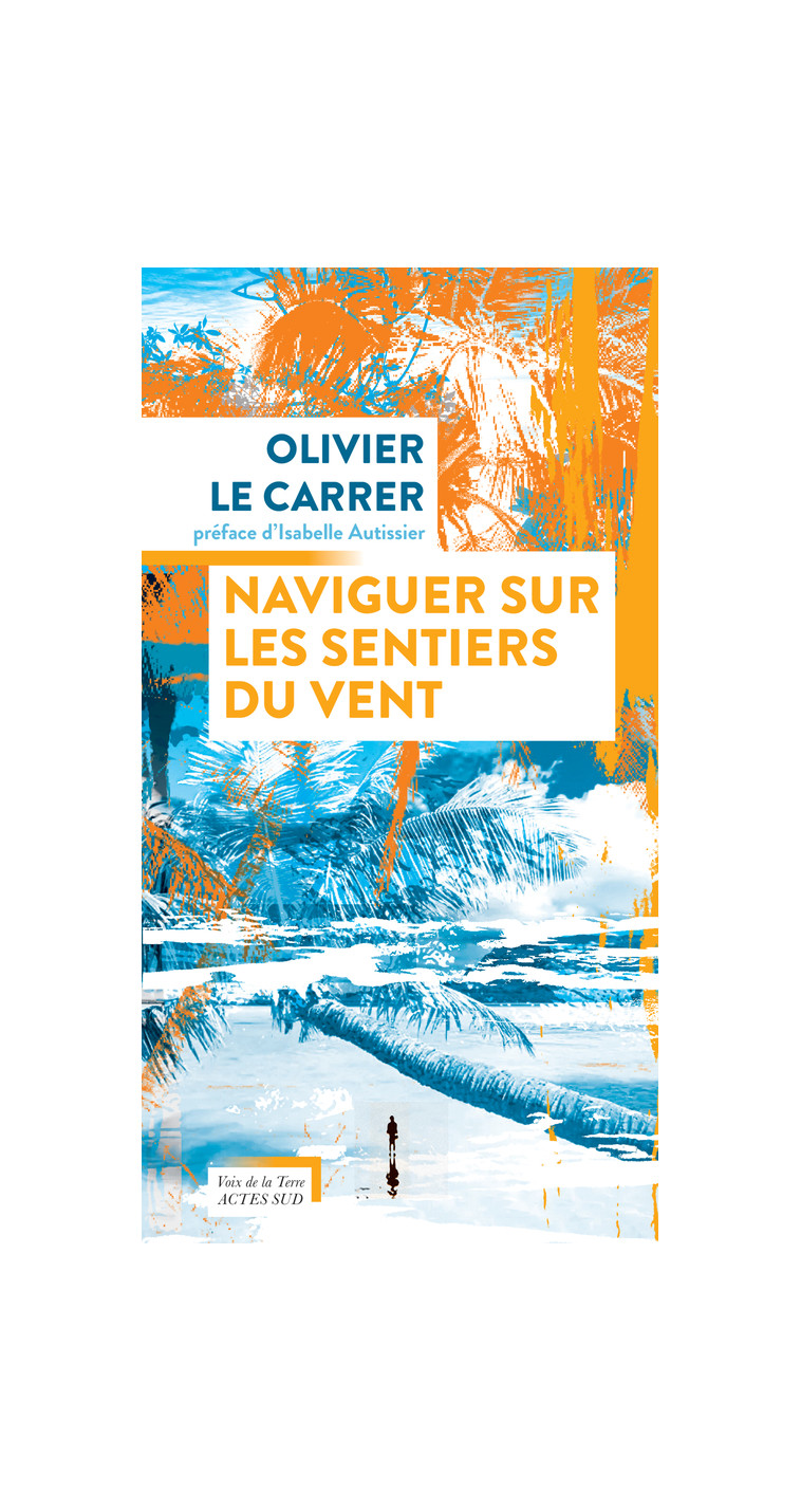 Naviguer sur les sentiers du vent - Olivier Le carrer - ACTES SUD