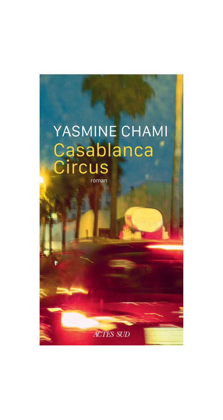 Casablanca Circus - Yasmine Chami - ACTES SUD