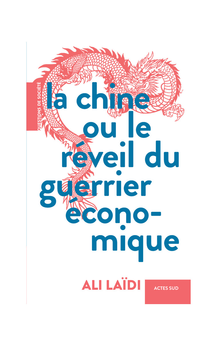 La Chine ou le réveil du guerrier économique - Ali Laïdi - ACTES SUD