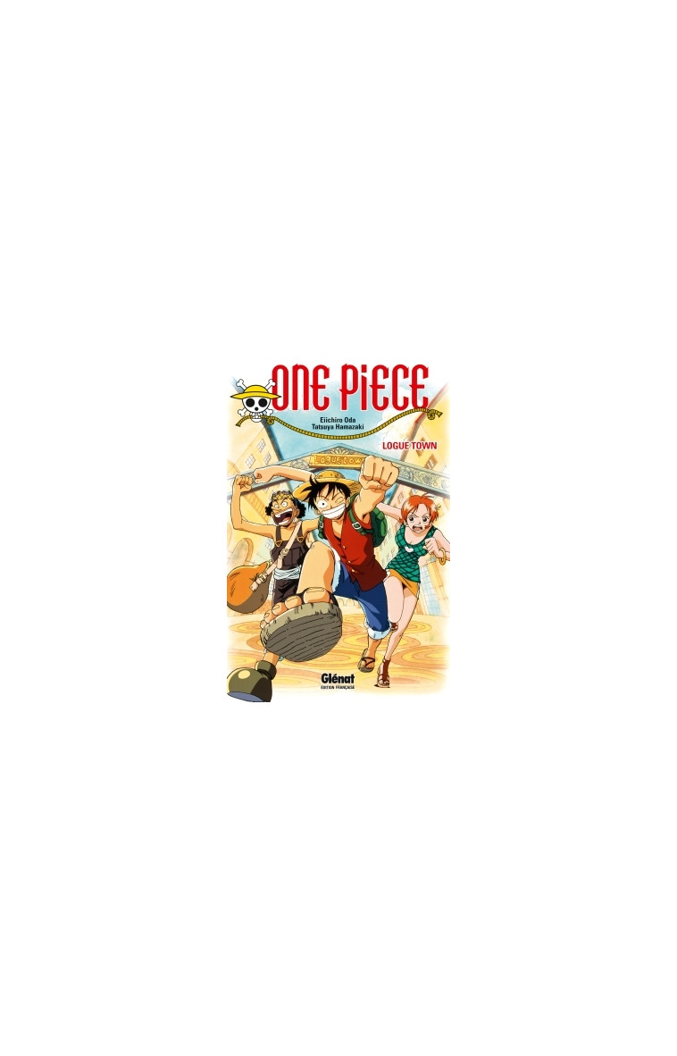 One Piece Roman - Logue Town - Eiichiro Oda - GLENAT